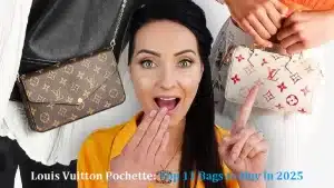 Louis Vuitton Pochette: Top 11 Bags to Buy in 2025